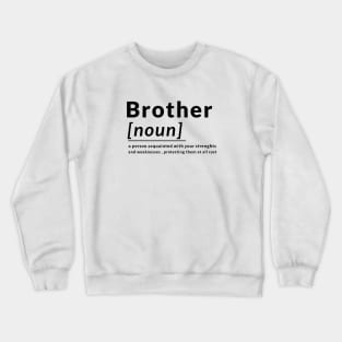 Definiton Brother Noun Bros Strenght Families Weakness Crewneck Sweatshirt